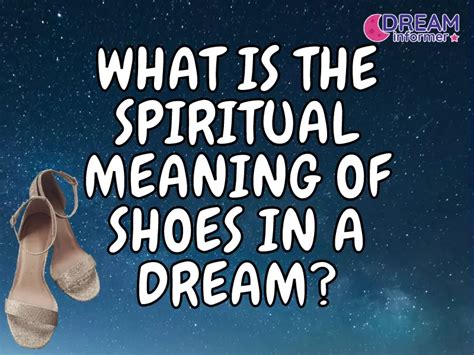 What Is The Spiritual Meaning Of Shoes In A Dream Churchgists