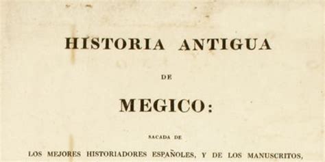 Historia Antigua De Megico Sacada De Los Mejores Historiadores