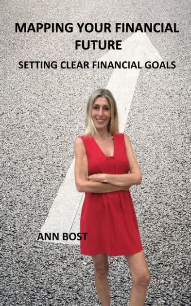 Mapping Your Financial Future Setting Clear Financial Goals By Ann