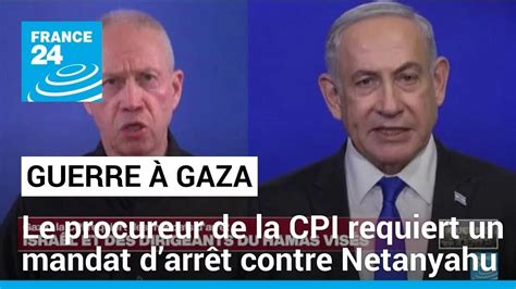 Le Procureur De La Cpi Requiert Des Mandats Darr T Contre Netanyahu