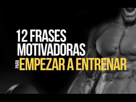 Doce Frases Motivadoras Para Empezar A Entrenar Gym Inspiradiario