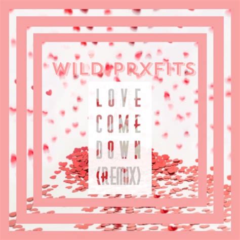 Stream Love Come Down Wildmix by Wild Prxfits | Listen online for free on SoundCloud