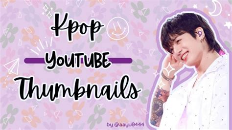 Design Kpop Aesthetic Youtube Thumbnails By Aayu0444 Fiverr