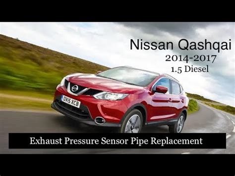 Nissan Qashqai 2014 2017 Exhaust Pressure Sensor Pipe Replacement