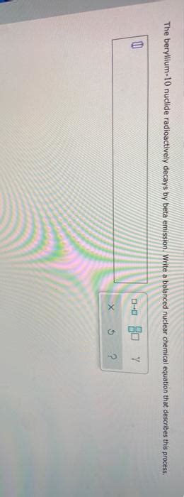 Solved The Beryllium 10 Nuclide Radioactively Decays By Beta Chegg