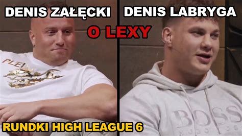 DENIS ZAŁĘCKI i LABRYGA O LEXY RUNDKI HIGH LEAGUE 6 YouTube