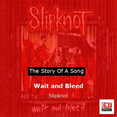 The story and meaning of the song 'Wait and Bleed - Slipknot