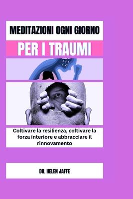 Meditazioni Ogni Giorno Per I Traumi Coltivare La Resilienza