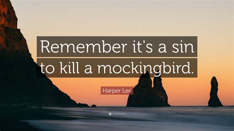 Harper Lee Quote “remember It S A Sin To Kill A Mockingbird ”