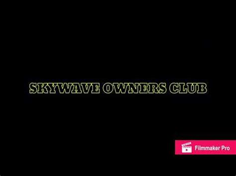 Skywave Owner Club Goes To Ciparay YouTube