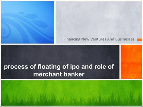 Process Of Floating Of Ipo And Role Of Merchant Banker PPT