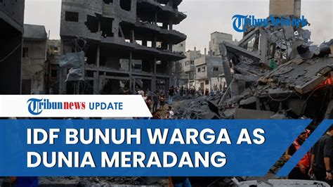 Rangkuman Hari Ke Perang Israel Hamas Israel Bunuh Warga As Idf