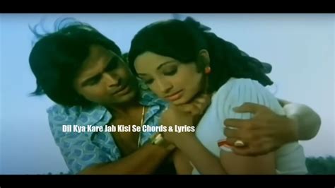 Dil Kya Kare Jab Kisi Se Chords And Lyrics Unleash The Magic Of This