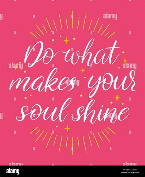 Do What Makes Your Soul Shine Hand Drawn Calligraphy Vector Illustration Motivational