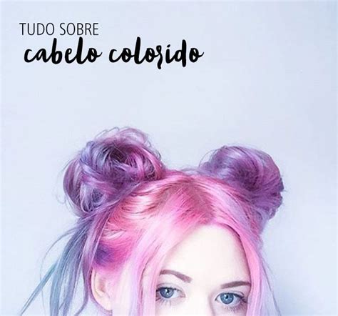 Cabelos Coloridos Tudo O Que Voc Precisa Saber