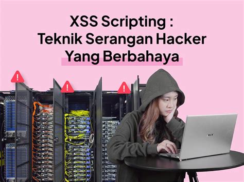 Xss Scripting Dalam Dunia Maya Berbahayakah Belajar Cyber