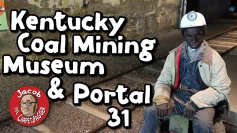 Kentucky Coal Mining Museum And Portal 31 Youtube