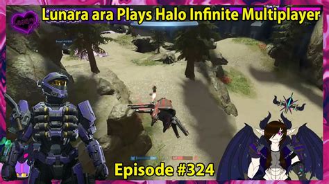 Lunara Ara Plays Halo Infinite Multiplayer Episode Youtube