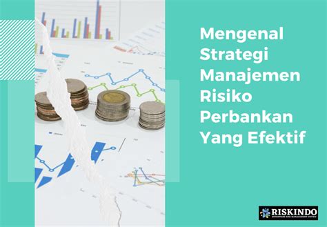 Mengenal Strategi Manajemen Risiko Perbankan Yang Efektif