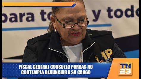 Fiscal General Consuelo Porras No Contempla Renunciar A Su Cargo YouTube