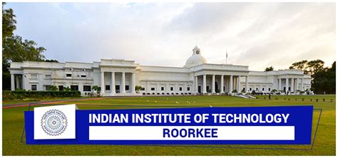 IIT Roorkee - JEE Advanced Cutoffs, Placements, Courses, Rankings