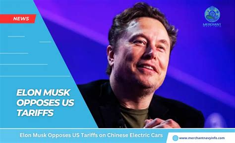 Tariff Elon Musk Opposes U S Tariffs On Chinese Electric Vehicles