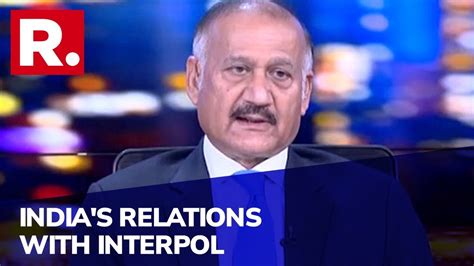 Ex Cbi Head Anil Sinha On Indias Relations With Interpol Ahead Of 90th Interpol General