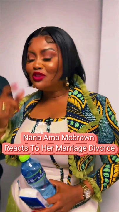 Nana Ama Mcbrown S Reacts To Her Trending Marriage Divorce Video