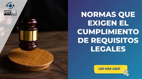 NORMAS QUE EXIGEN EL CUMPLIMIENTO DE REQUISITOS LEGALES IMPLEMENTANDO SGI