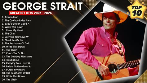 George Strait Greatest Hits Playlist Best Songs Of George Strait