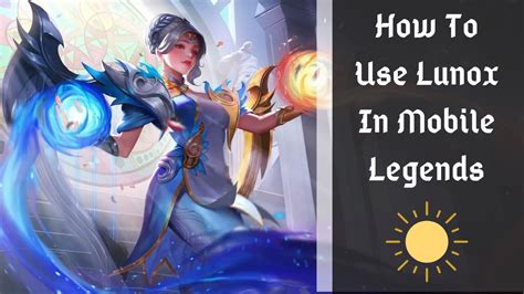 How To Use Lunox In Mobile Legends Complete Tutorial Youtube