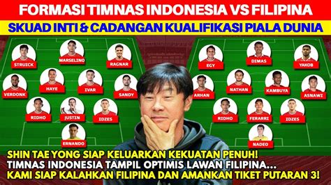 Auto Ketar Ketir Ini Kedalaman Skuad Timnas Indonesia Vs Filipina Di