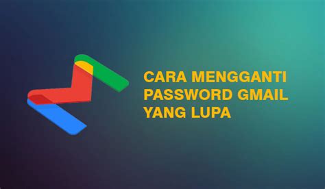 Cara Mengganti Password Gmail Yang Lupa HP Dan Laptop