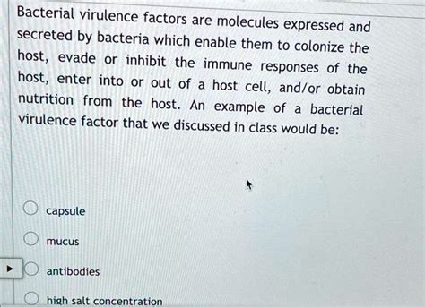 SOLVED: Bacterial virulence factors are molecules expressed and ...