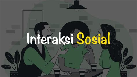 Interaksi Sosial Adalah Pengertian Ciri Syarat Dan Contoh