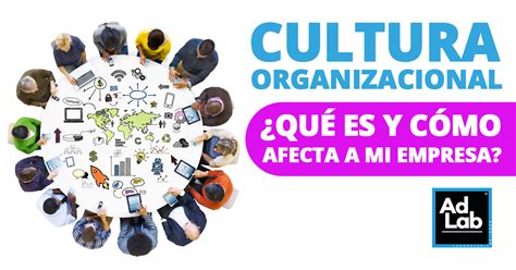 Qu Es La Cultura Organizacional Y C Mo Afecta A Mi Empresa