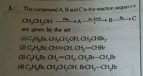 The Compound A B And C In The Reaction Sequence Ch Ch Oh Pbxz A Al