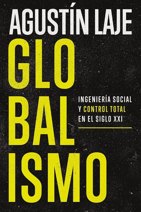 Globalismo Ingeniería social y control total en el siglo XXI Edición