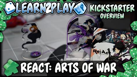 Learn To Play Presents Kickstarter Overview For Re Act Arts Of War