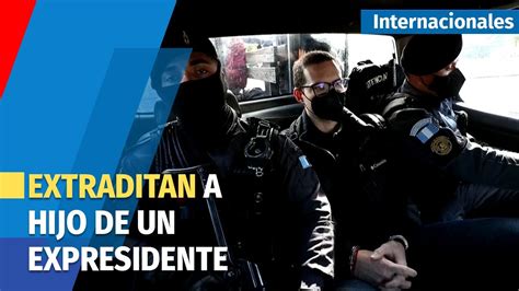 Extraditado Desde Guatemala A Estados Unidos Uno De Los Hijos Del