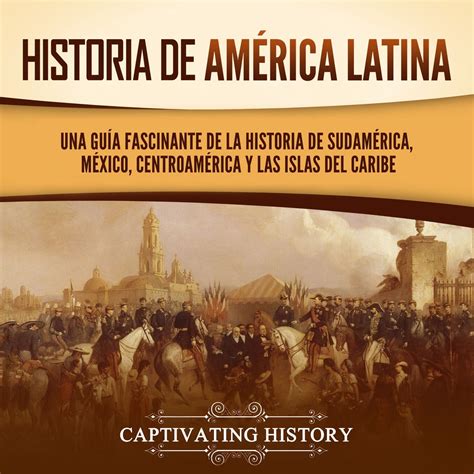 Historia de América Latina Una guía fascinante de la historia de Sudamérica México