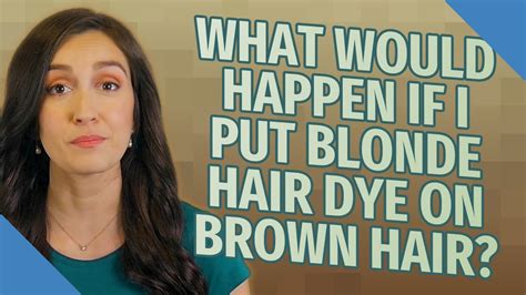 What Would Happen If I Put Blonde Hair Dye On Brown Hair Youtube