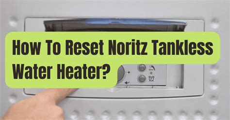 How To Reset Noritz Tankless Water Heater Rving Beginner