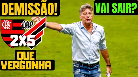 FLAMENGO 2 x 5 ATHÉTICO PR A MAIOR VERGONHA DA HISTÓRIA RENATO NÃO É