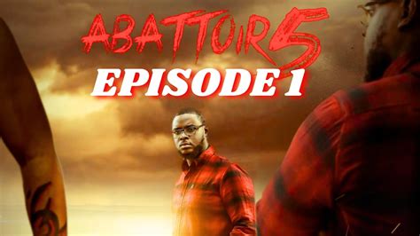 ABATTOIR SEASON 5 EPISODE 1 Expectations Latest Mount Zion Movies