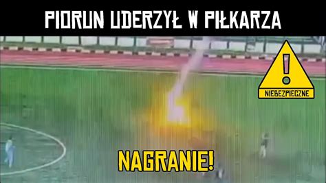 PIORUN UDERZYŁ W PIŁKARZA PODCZAS MECZU YouTube