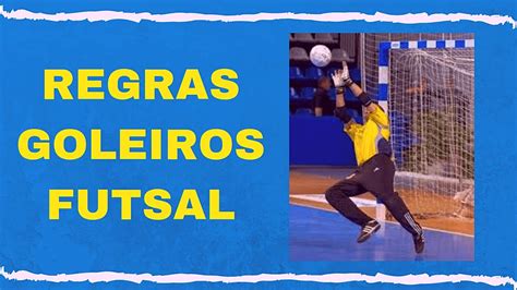 Regras De Goleiro De Futsal Retoedu