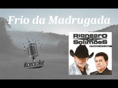 Frio Da Madrugada Karaok Playback Original C Letra Rio Negro E