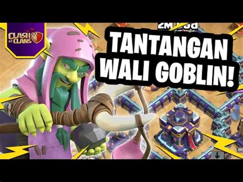 Cara Mudah Meratakan Base Tantangan Wali Goblin Clash Of Clans Youtube