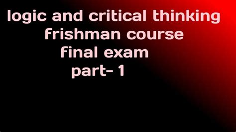 Logic And Critical Thinking Final Exam Frishman Course Part One 1 YouTube